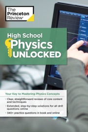 High School Physics Unlocked - The Princeton Review