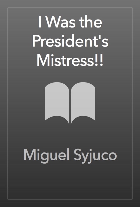 I Was the President's Mistress!!