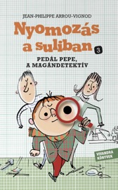 Pedál Pepe, a magándetektív - Jean-Philippe Arrou-Vignod