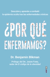 ¿Por qué enfermamos? - Benjamin Bikman