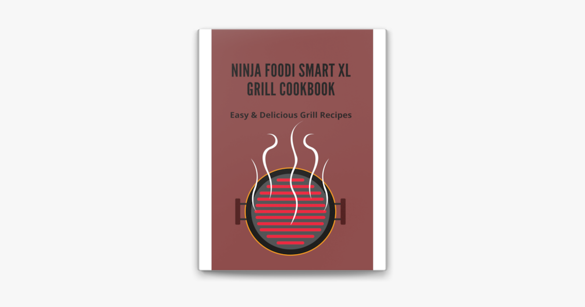 NINJA FOODI SMART XL GRILL COOKBOOK FOR BEGINNERS: Effortless