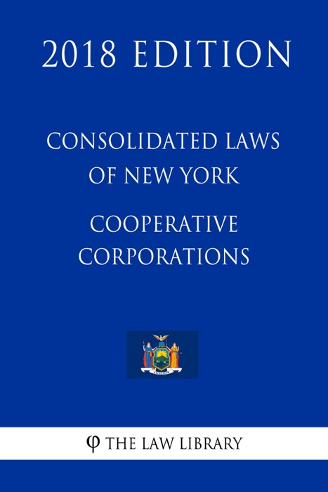 Consolidated Laws of New York - Cooperative Corporations (2018 Edition)
