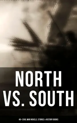 Read: North vs. South: 40+ Book Civil War Novels, Stories & History Books