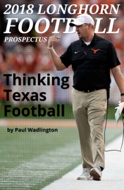 2018 Longhorn Football Prospectus: Thinking Texas Football - Paul Wadlington