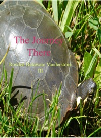 The Journey There - Rowlen Delaware Vanderstone III