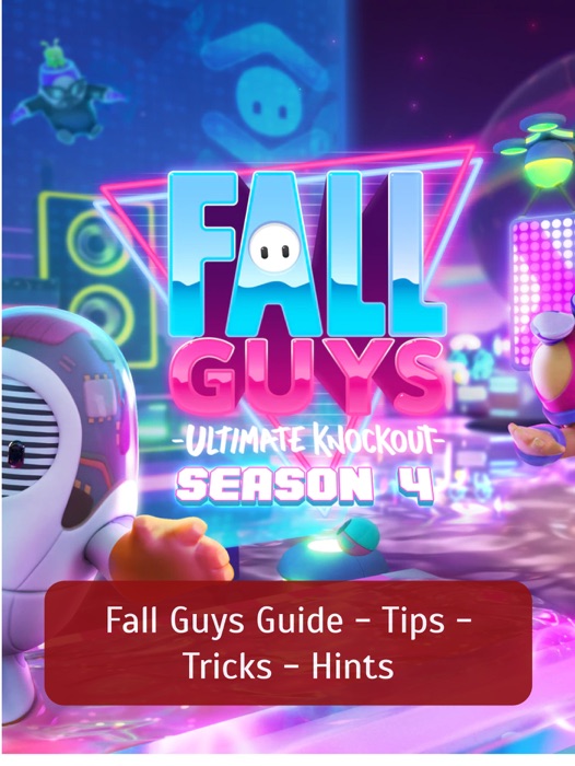 Fall Guys Ultimate Knockout Guide - Tips - Tricks - Hints