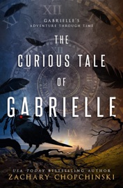 The Curious Tale of Gabrielle - zachary chopchinski