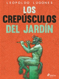 Los crepúsculos del jardín - Leopoldo Lugones