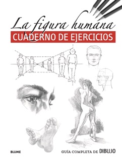 Guía completa de dibujo. La figura humana (cuaderno ejercicios) by VV.AA.