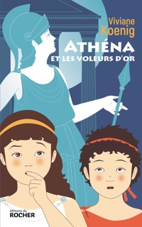 Athéna et les voleurs d'or by Viviane Koenig & Marie Caillou