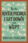 By the River Piedra I Sat Down and Wept - Paulo Coelho