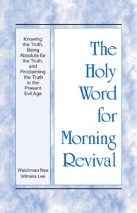 Knowing the Truth, Being Absolute for the Truth, and Proclaiming the Truth in the Present Evil Age