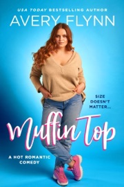 Muffin Top (A BBW Romantic Comedy) - Avery Flynn