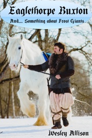 Eaglethorpe Buxton and... Something about Frost Giants - Wesley Allison