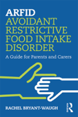 ARFID Avoidant Restrictive Food Intake Disorder - Rachel Bryant-Waugh