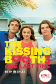 The Kissing Booth #3: One Last Time - Beth Reekles & Bethan Reeks