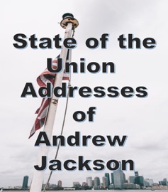 State of the Union Addresses - Andrew Jackson