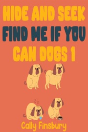 Hide and Seek Find Me If You Can Dogs 1 - Cally Finsbury