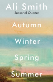 Seasonal Quartet (Autumn, Winter, Spring, Summer) - Ali Smith