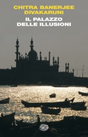 Il palazzo delle illusioni - Chitra Banerjee Divakaruni