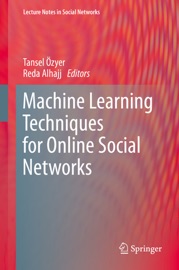 Machine Learning Techniques for Online Social Networks - Tansel Özyer & Reda Alhajj