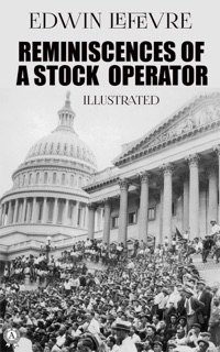 Reminiscences of a Stock Operator (Illustrated) by Edwin Lefèvre