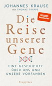 Die Reise unserer Gene - Johannes Krause & Thomas Trappe