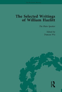 The Selected Writings of William Hazlitt Vol 8 by Duncan Wu, Tom Paulin, David Bromwich, Stanley Jones & Roy Park)