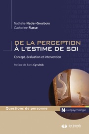 De la perception à l'estime de soi - Boris Cyrulnik, Catherine Fiasse & Nathalie Nader-Grosbois