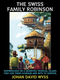 The Swiss Family Robinson by Johann David Wyss