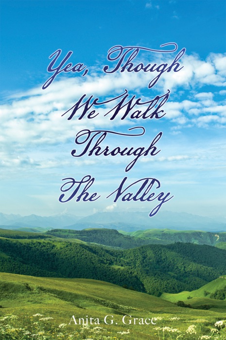 YEA, THOUGH WE WALK THROUGH THE VALLEY
