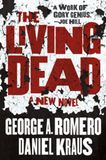 The Living Dead - George A. Romero &amp; Daniel Kraus Cover Art