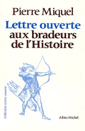 Lettre ouverte aux bradeurs de l'Histoire - Pierre Miquel