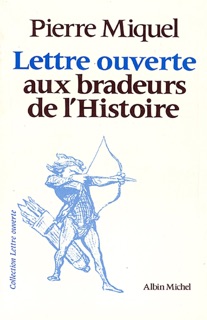 Lettre ouverte aux bradeurs de l'Histoire by Pierre Miquel