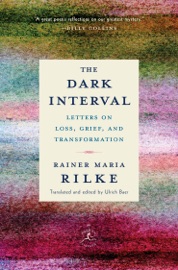 The Dark Interval - Rainer Maria Rilke & Ulrich Baer