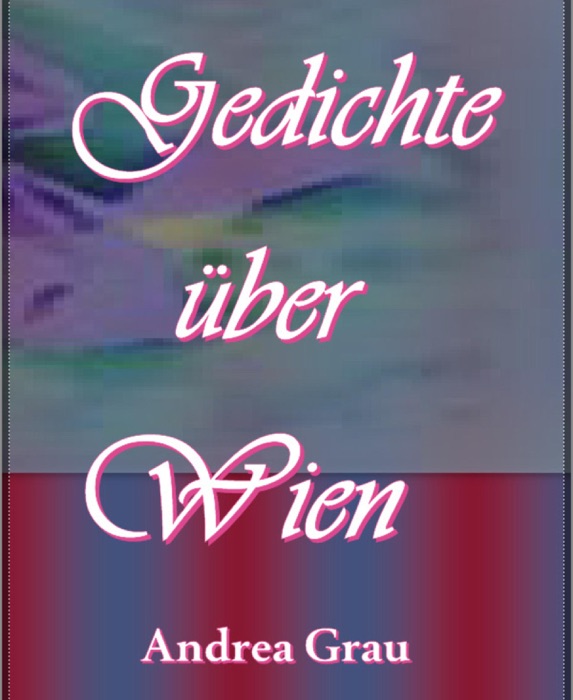Gedichte über Wien - Band 1