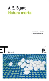 Natura morta - A S Byatt