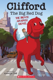Clifford the Big Red Dog: The Movie Graphic Novel - Georgia Ball & Chi Ngo