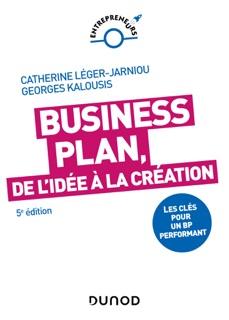 Business Plan, de l'idée à la création - 5e éd. by Catherine Léger-Jarniou & Georges Kalousis