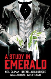 Neil Gaiman's A Study in Emerald - Neil Gaiman, Rafael Albuquerque, Rafael Scavone & Dave Stewart