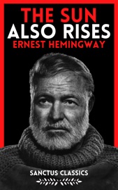 The Sun Also Rises - Ernest Hemingway