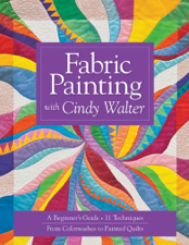 Fabric Painting with Cindy Walter - Cindy Walter Cover Art
