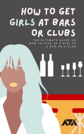 How To Get Girls at Bars or Clubs