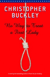 No Way To Treat a First Lady - Christopher Buckley