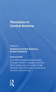 Revolution In Central America by John Althoff, Stephen Babb, Philippe Bourgois, Fatma N. Cagatay, David Dye, Maria Leal, David Lowe, Craig Richards, Diann Richards, Joanne Scott & Hans Hornig