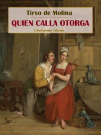Quien calla otorga - Tirso de Molina