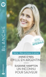 Idylle en Argentine - Un inconnu pour sauveur - Annie O'Neil & Susanne Hampton
