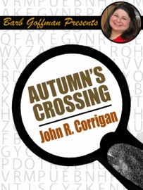 Autumn's Crossing - John R. Corrigan & Barb Goffman