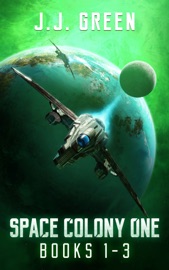 Space Colony One Books 1 - 3 - JJ Green