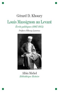 Louis Massignon au Levant by Henry Laurens & Gérard D. Khoury